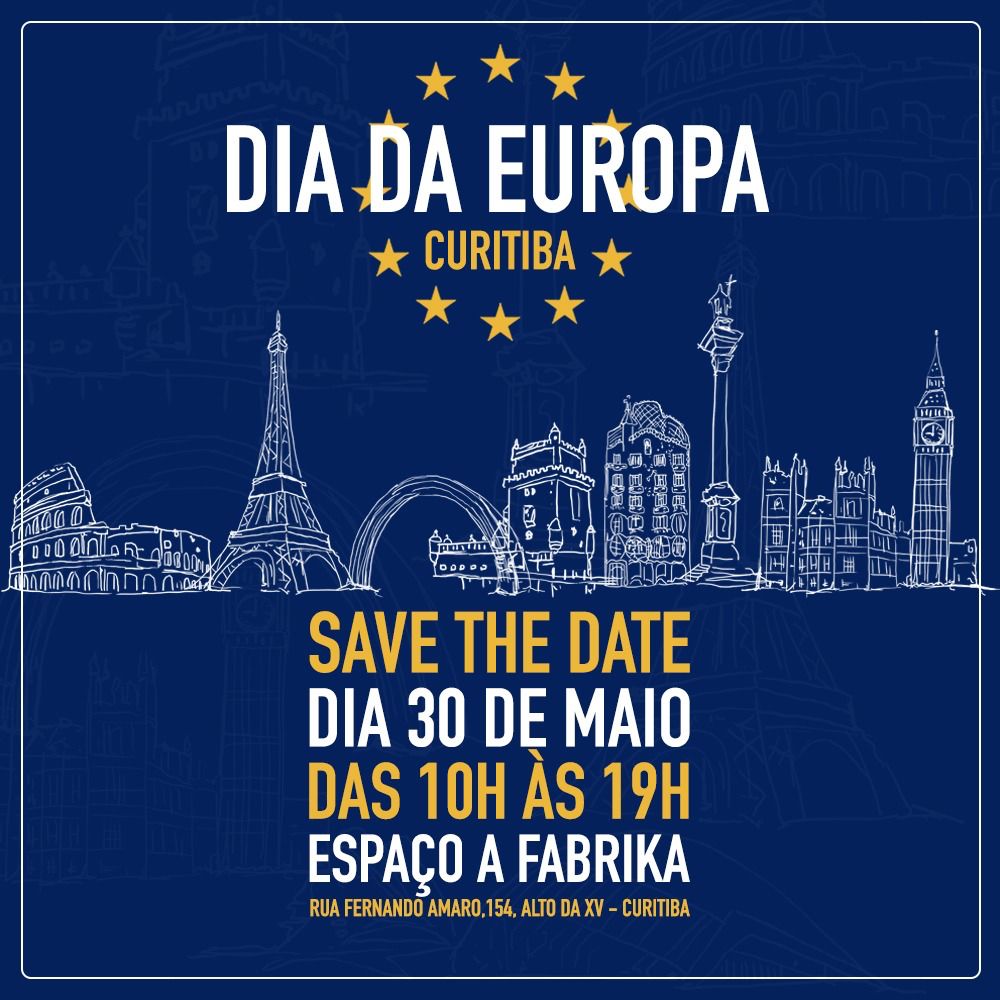 Save the date: Dia da Europa Curitiba, dia 30 de maio, das 10h às 19h, no Espaço A Fábrika, Rua Fernando Amaro, 154, Alto da XV, Curitiba